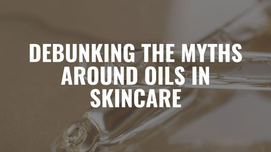 Nature's Liquid Gold: Debunking Myths Around Oils In Skincare